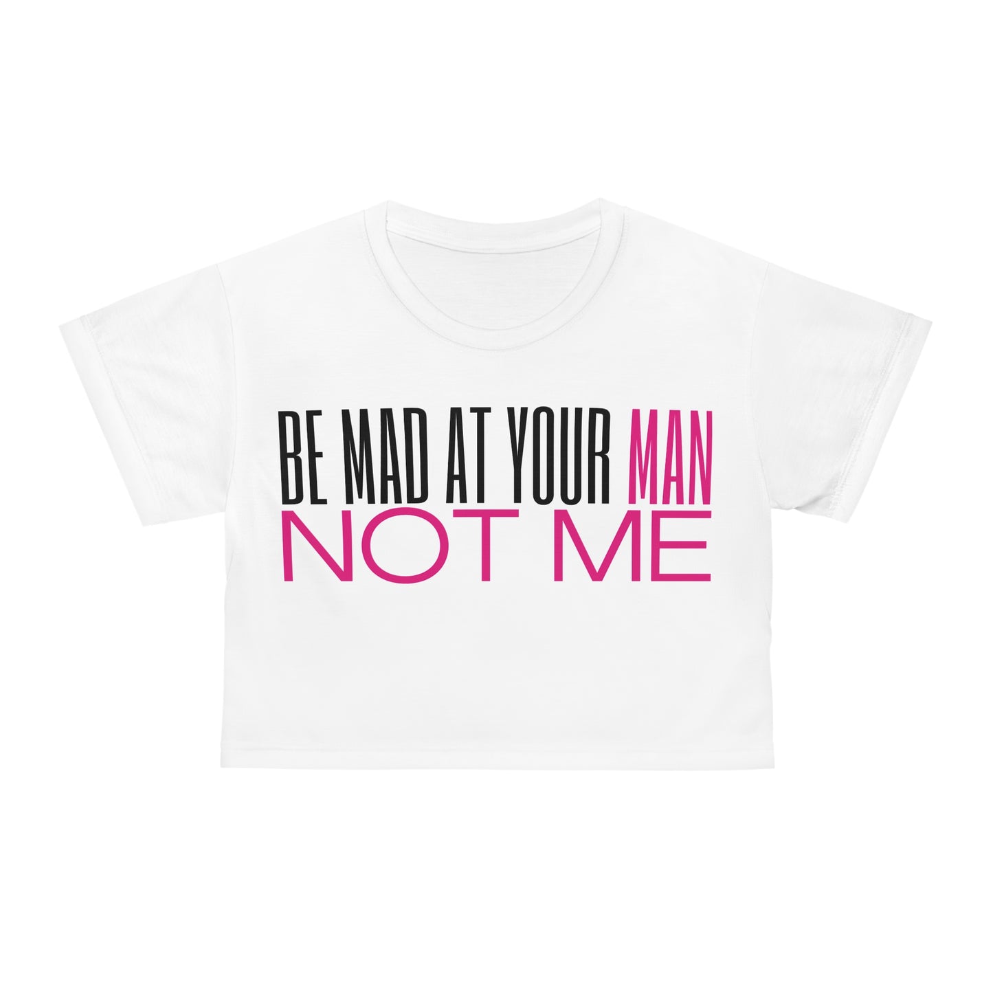 Be Mad Crop Tee